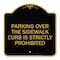 Signmission Parking Over Sidewalk Curb Is Strictly Prohibited, Black & Gold Alum Sign, 18" x 18", BG-1818-23403 A-DES-BG-1818-23403 - alternate 1